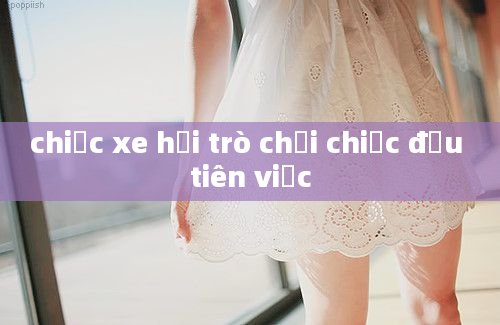 chiếc xe hơi trò chơi chiếc đầu tiên việc