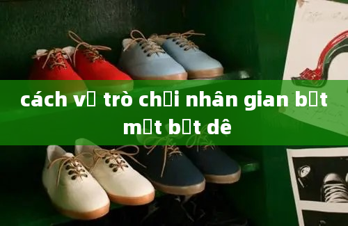 cách vẽ trò chơi nhân gian bịt mắt bắt dê