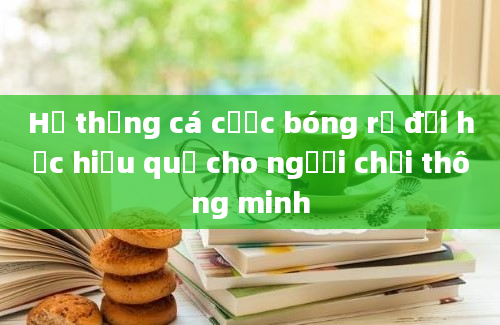 Hệ thống cá cược bóng rổ đại học hiệu quả cho người chơi thông minh