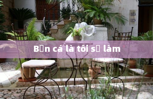 Bạn cá là tôi sẽ làm