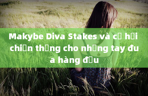 Makybe Diva Stakes và cơ hội chiến thắng cho những tay đua hàng đầu