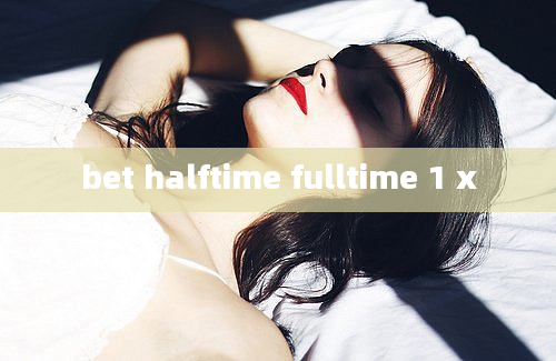 bet halftime fulltime 1 x