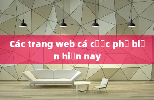 Các trang web cá cược phổ biến hiện nay