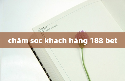 chăm soc khach hàng 188 bet