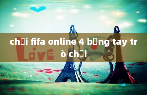 chơi fifa online 4 bằng tay trò chơi