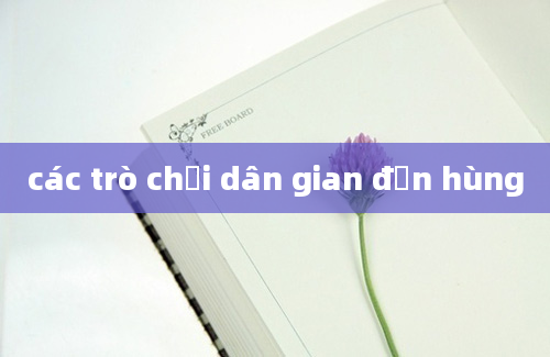 các trò chơi dân gian đền hùng