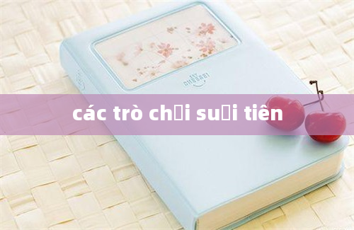 các trò chơi suối tiên