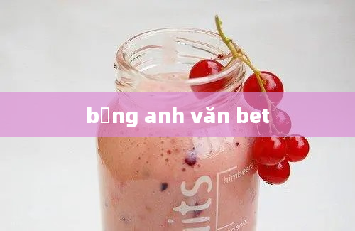 bằng anh văn bet