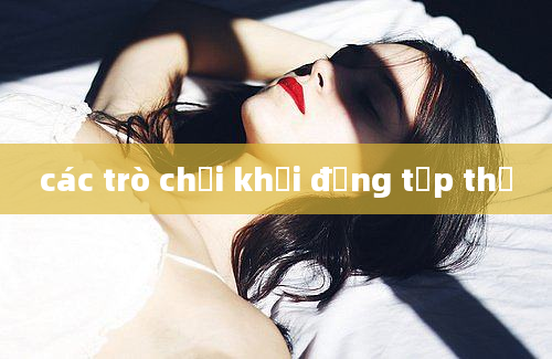 các trò chơi khởi động tập thể