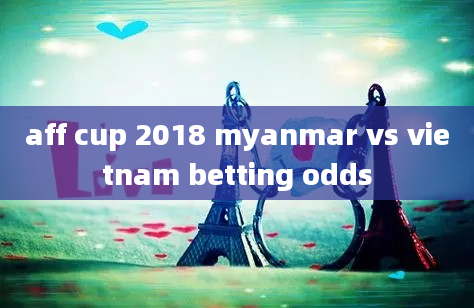 aff cup 2018 myanmar vs vietnam betting odds