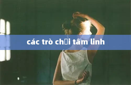 các trò chơi tâm linh