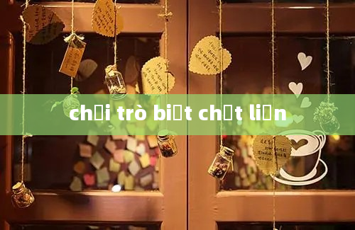 chơi trò biết chết liền