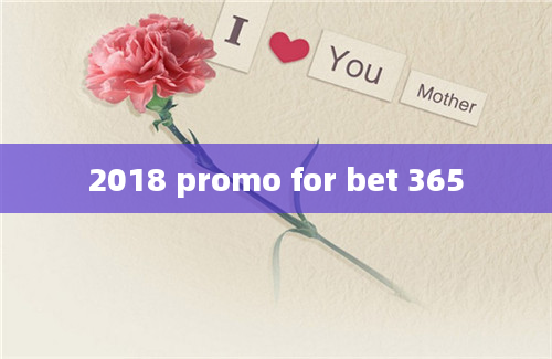 2018 promo for bet 365