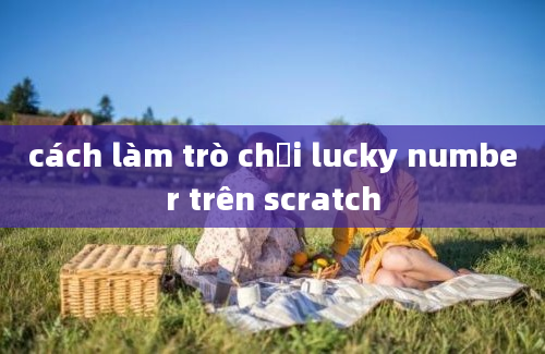 cách làm trò chơi lucky number trên scratch