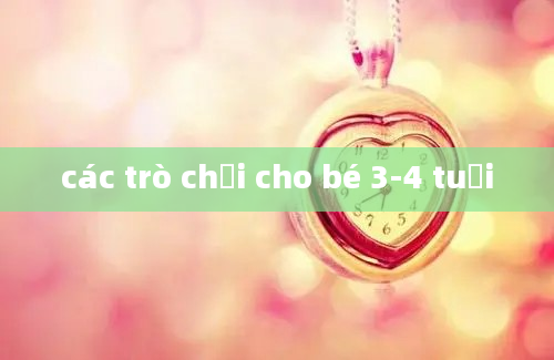 các trò chơi cho bé 3-4 tuổi