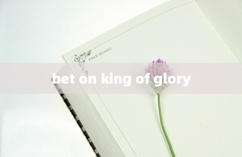 bet on king of glory