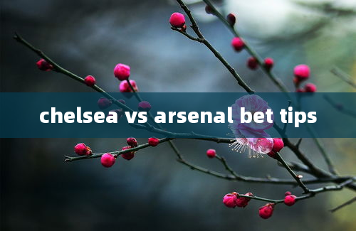 chelsea vs arsenal bet tips