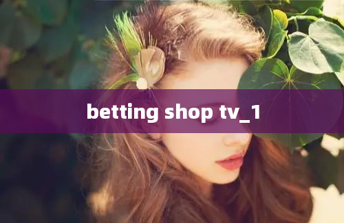 betting shop tv_1