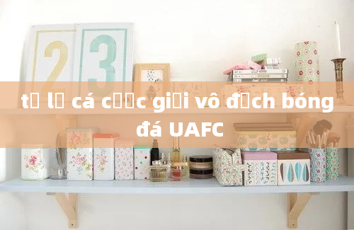 tỷ lệ cá cược giải vô địch bóng đá UAFC