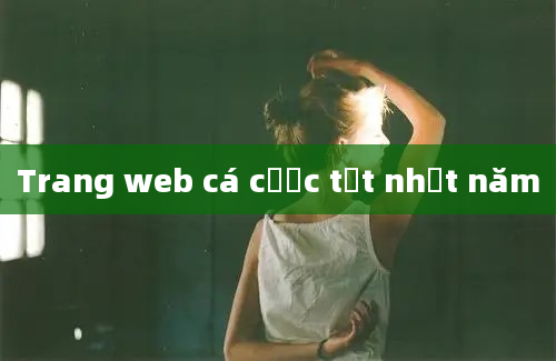 Trang web cá cược tốt nhất năm