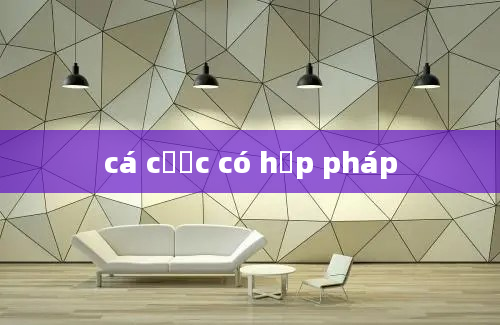 cá cược có hợp pháp