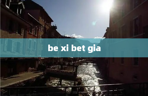 be xi bet gia