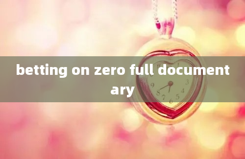 betting on zero full documentary