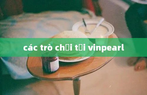 các trò chơi tại vinpearl