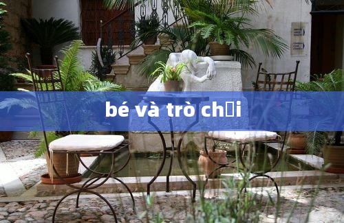 bé và trò chơi