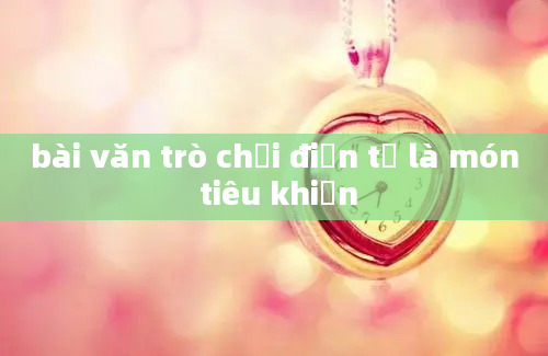 bài văn trò chơi điện tử là món tiêu khiển