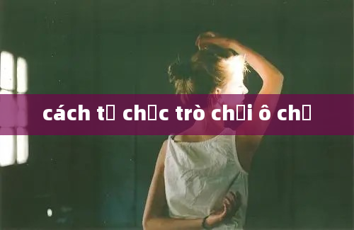 cách tổ chức trò chơi ô chữ