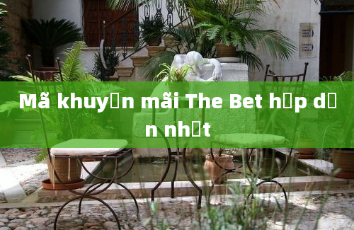 Mã khuyến mãi The Bet hấp dẫn nhất