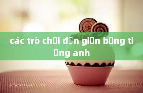 các trò chơi đơn giản bằng tiếng anh