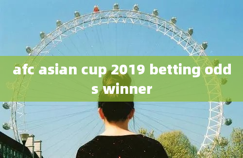 afc asian cup 2019 betting odds winner