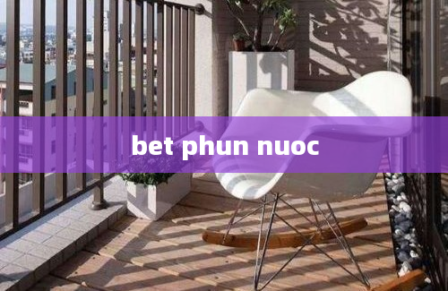 bet phun nuoc