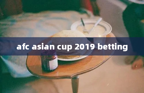 afc asian cup 2019 betting