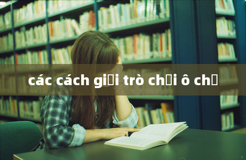 các cách giải trò chơi ô chữ