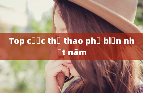 Top cược thể thao phổ biến nhất năm