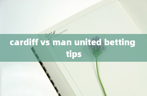 cardiff vs man united betting tips