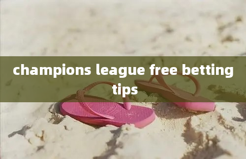 champions league free betting tips