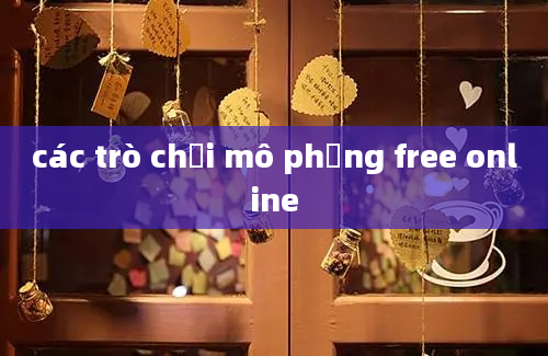 các trò chơi mô phỏng free online