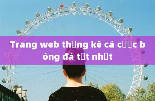 Trang web thống kê cá cược bóng đá tốt nhất