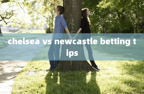 chelsea vs newcastle betting tips