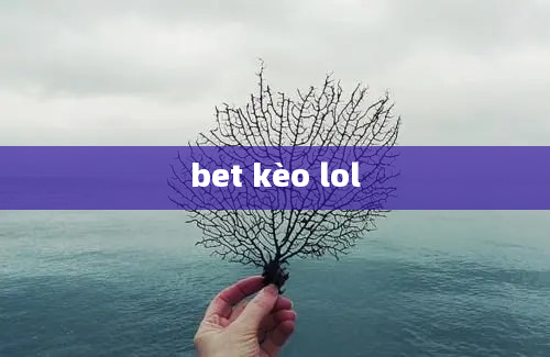 bet kèo lol