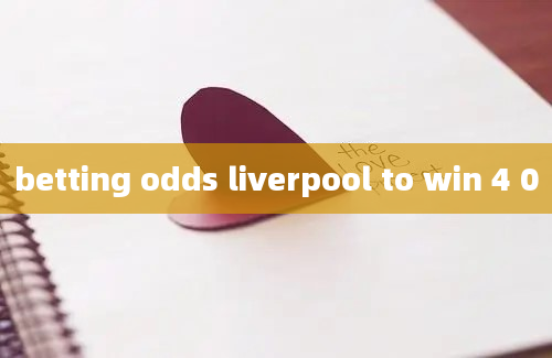 betting odds liverpool to win 4 0