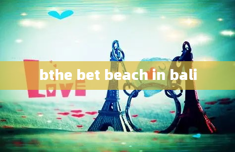 bthe bet beach in bali