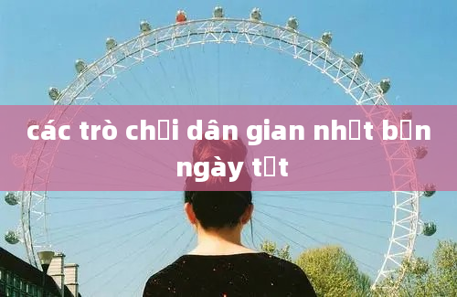 các trò chơi dân gian nhật bản ngày tết