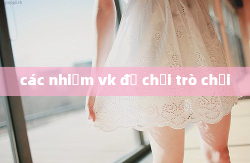 các nhiẹm vk để chơi trò chơi