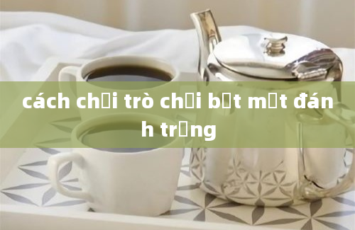 cách chơi trò chơi bịt mắt đánh trống