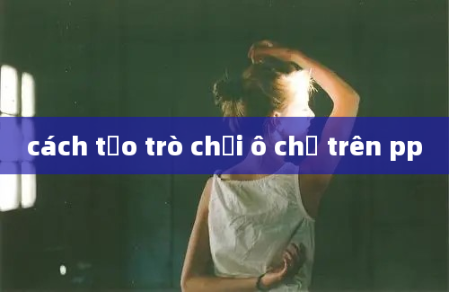 cách tạo trò chơi ô chữ trên pp